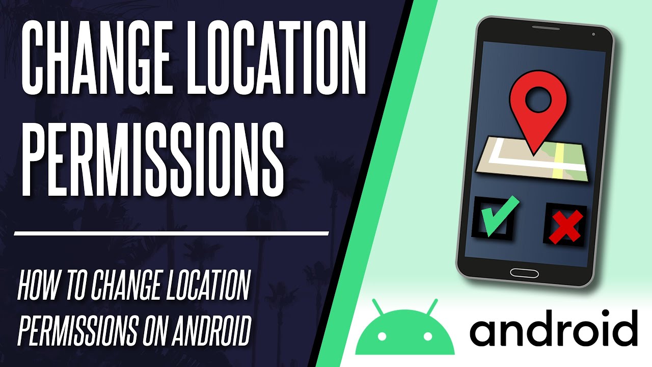 How to Change Location Permissions on Android Phone