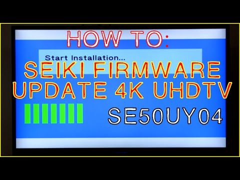 HOW TO UPDATE FIRMWARE SEIKI UHD 4K TV