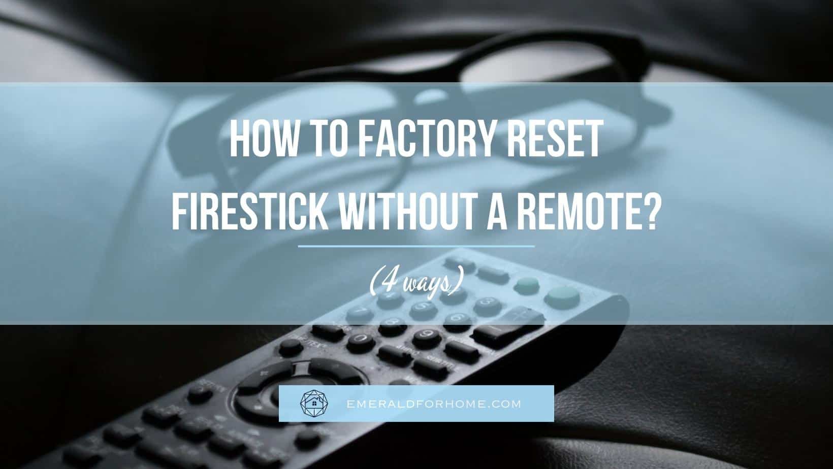 how-to-factory-reset-firestick-without-remote-4-ways-rocky-mtn-ruby