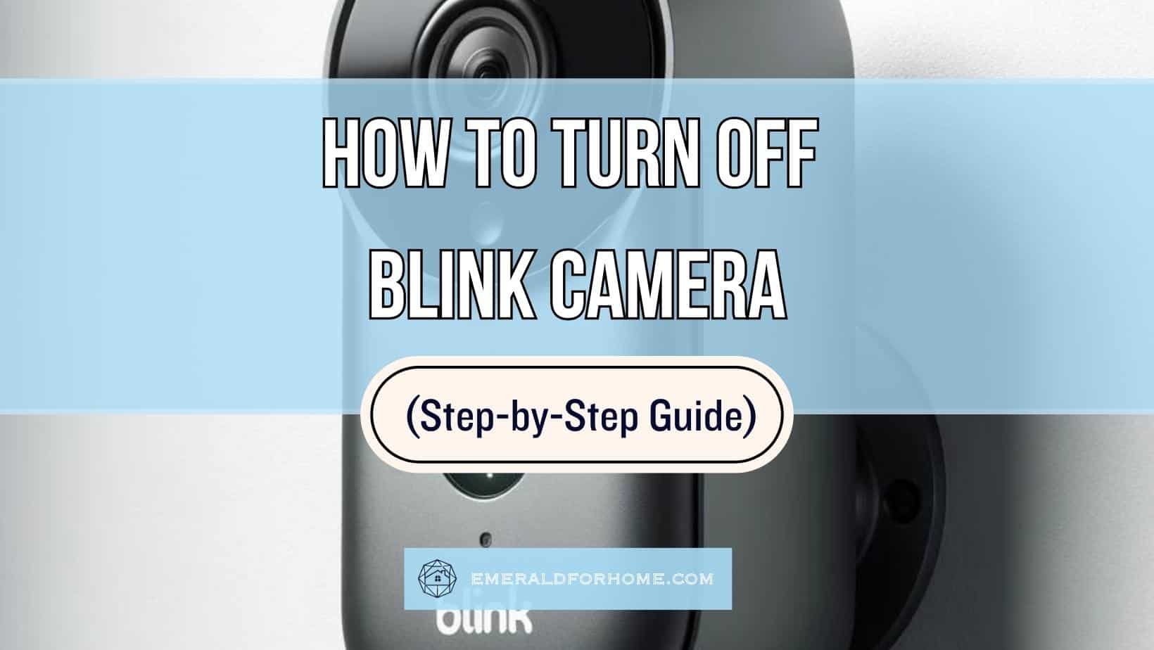 How to Turn Off Blink Camera [4 Simple Ways] - Rocky MTN Ruby