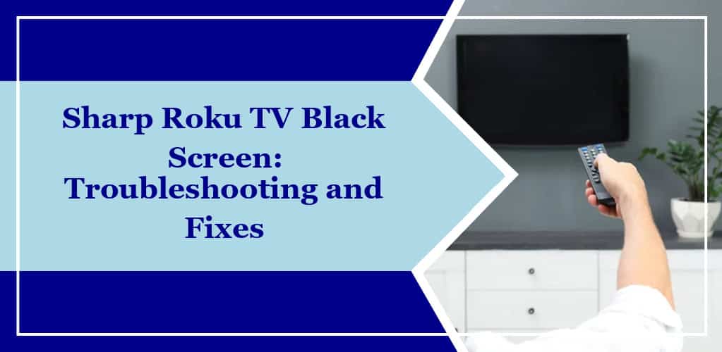 Sharp Roku TV Black Screen (Troubleshooting and Fixes) Rocky MTN Ruby